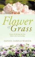 Flower of Grass: Poetry of Life from the First Hello to the Last Goodbye