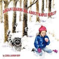 LOGAN LEARNS ALL ABOUT MAPLE SYRUP