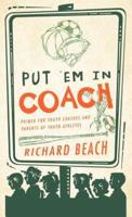 Put 'em in Coach: Primer for Youth Coaches and Parents of Youth Athletes