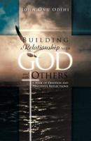 Building a Relationship with God and with Others: A Book of Devotion and Prayerful Reflections