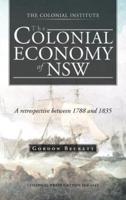 The Colonial Economy of Nsw: A Retrospective Between 1788 and 1835