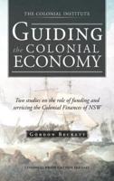 Guiding the Colonial Economy: Two Studies on the Role of Funding and Servicing the Colonial Finances of Nsw