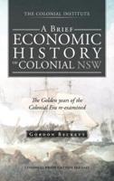 A Brief Economic History of Colonial Nsw: The Golden Years of the Colonial Era Re-Examined