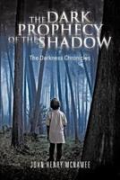 The Dark Prophecy of the Shadow: The Darkness Chronicles