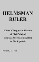 Helmsman Ruler: China's Pragmatic Version of Plato's Ideal Political Succession System in the Republic