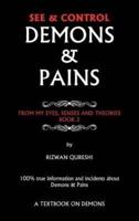 See & Control Demons & Pains: From My Eyes, Senses and Theories Book 2