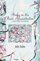 Haiku on the Bush Administration: -and Other True Stories