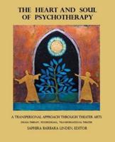 The Heart and Soul of Psychotherapy: A Transpersonal Approach Through Theater Arts