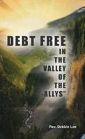 Debt Free in the Valley of the -Allys