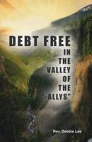 Debt Free in the Valley of the "-Allys"