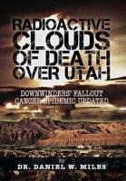 Radioactive Clouds of Death Over Utah: Downwinders' Fallout Cancer Epidemic Updated