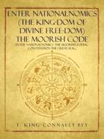 Enter Nationalnomics (the King-Dom of Divine Free-Dom) the Moorish Code: Enter Nationalnomics -The Moorish Zodiac Constitution the Great Seal...