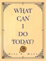 What Can I Do Today?