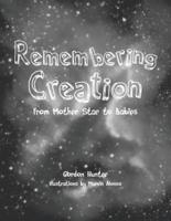 Remembering Creation: From Mother Star to Babies