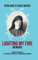 Lighting My Fire: Memoirs Between Two Worlds: The Passionate Journey of a Young American Woman