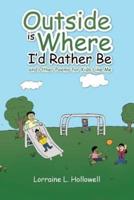 Outside Is Where I'd Rather Be: And Other Poems for Kids Like Me