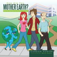 How Are You, Mother Earth?