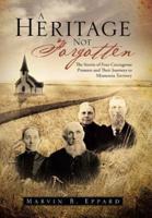 A Heritage Not Forgotten: The Stories of Four Courageous Pioneers and Their Journeys to Minnesota Territory