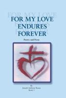 For My Love Endures Forever: Poetry and Prose