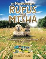 The Misadventures of Rufus and Misha: Two Dogs Who Are Smart Enough to Go to School