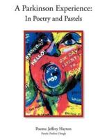 A Parkinson Experience: In Poetry and Pastels