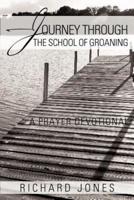 Journey Through the School of Groaning: A Prayer Devotional