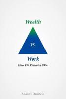 Wealth vs. Work: How 1% Victimize 99%