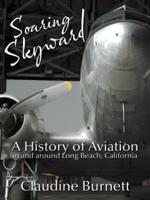 Soaring Skyward: A History of Aviation in and around Long Beach, California