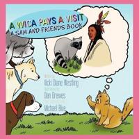 A Wica Pays A Visit: A Sam and Friends Book