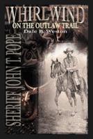 Whirlwind on the Outlaw Trail: Sheriff John T. Pope