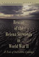 Rescue of the Helena Survivors in World War II: A Tale of Incredible Courage