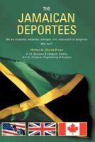 The Jamaican Deportees: (We Are Displaced, Desperate, Damaged, Rich, Resourceful or Dangerous). Who Am I?