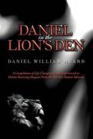 Daniel in the Lion's Den: A Compilation of Life-Changing Events Experienced at Detroit Receiving Hospital from the Eyes of a Patient Advocate