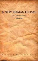 A New Romanticism: The Collected Poetry Volume Two