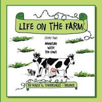 Life on the Farm: STORY TWO ADVENTURE WITH THE COWS