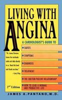 Living with Angina: A Cardiologist's Guide to Dealing with Your Chest Pain and Your Doctor 2nd Edition