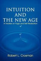 Intuition and the New Age: A Treatise on Yoga and Self Realization