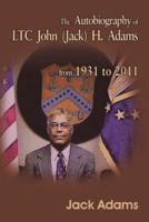 The Autobiography of Ltc John (Jack) H. Adams from 1931 to 2011: Volume 2