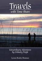 Travels with Time Share: Extraordinary Adventures by Ordinary People.