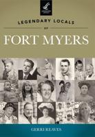 Legendary Locals of Fort Myers, Florida