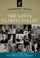 Legendary Locals of the Santa Clarita Valley California