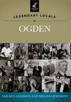 Legendary Locals of Ogden, Utah