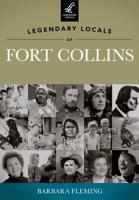 Legendary Locals of Fort Collins, Colorado