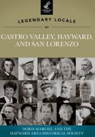 Legendary Locals of Castro Valley, Hayward, and San Lorenzo, California