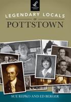 Legendary Locals of Pottstown, Pennsylvania