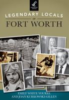 Legendary Locals of Fort Worth, Texas