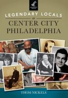 Legendary Locals of Center City Philadelphia, Pennsylvania