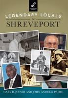 Legendary Locals of Shreveport Louisiana
