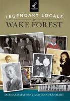 Legendary Locals of Wake Forest, North Carolina