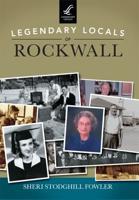 Legendary Locals of Rockwall, Texas